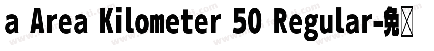 a Area Kilometer 50 Regular字体转换